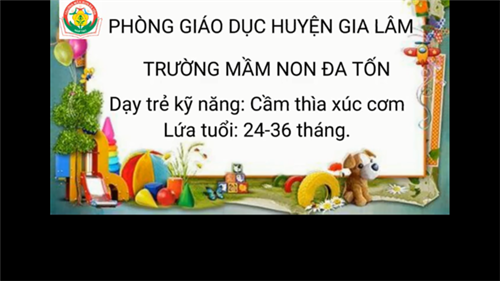 Kỹ năng: Dạy trẻ kỹ năng cầm thìa theo phương pháp Montessori_GV Nguyễn Minh Nguyệt